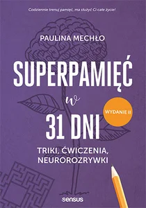 Superpamięć w 31 dni Triki ćwiczenia neurorozrywki. Superpamięć w 31 dni Triki ćwiczenia neurorozrywki.