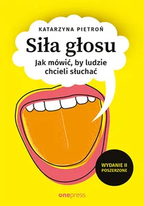 Siła głosu Jak mówić, by ludzie chcieli słuchać. Siła głosu Jak mówić, by ludzie chcieli słuchać.