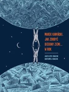 Marek Kamiński Jak zdobyć bieguny Ziemi... w rok