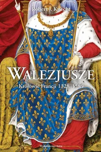 Walezjusze Królowie Francji 1328-1589
