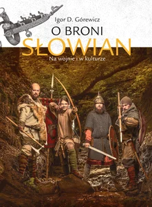 O broni Słowian Na wojnie i w kulturze