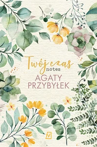 Twój czas Notes Agaty Przybyłek Twój czas Notes Agaty Przybyłek