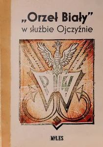 “Orzeł Biały” w służbie Ojczyźnie “Orzeł Biały” w służbie Ojczyźnie