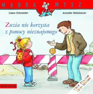 Zuzia nie korzysta z pomocy nieznajomego. Mądra Mysz