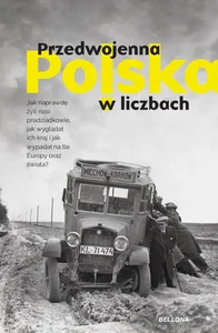 Przedwojenna Polska w liczbach Przedwojenna Polska w liczbach