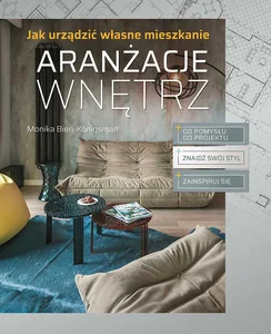 Aranżacje wnętrz. Jak urządzić własne mieszkanie Aranżacje wnętrz. Jak urządzić własne mieszkanie
