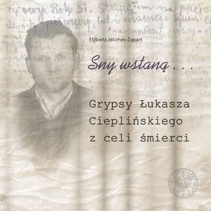 Sny wstaną… Grypsy Łukasza Cieplińskiego z celi śmierci