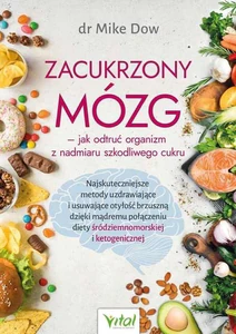 Zacukrzony mózg jak odtruć organizm z nadmiaru szkodliwego cukru Zacukrzony mózg jak odtruć organizm z nadmiaru szkodliwego cukru