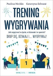 Trening wygrywania Jak wygrywać w życiu, w biznesie i w sporcie? Trening wygrywania Jak wygrywać w życiu, w biznesie i w sporcie?