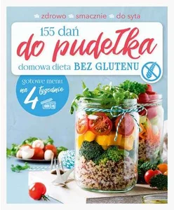 155 dań do pudełka Domowa dieta Bez glutenu 155 dań do pudełka Domowa dieta Bez glutenu