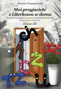 Moi przyjaciele z Literkowa w dom Podręcznik do programu nauczania ortografii w klasach I–III Moi przyjaciele z Literkowa Klasa 3