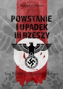 Powstanie i upadek III Rzeszy Tom 3 Hitler i koniec III Rzeszy