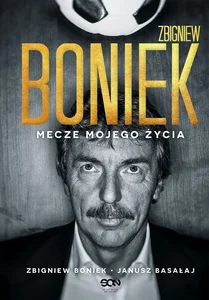 Zbigniew Boniek Mecze mojego życia Zbigniew Boniek Mecze mojego życia