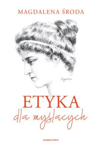 Etyka dla myślących Podręcznik dla szkół ponadgimnazjalnych