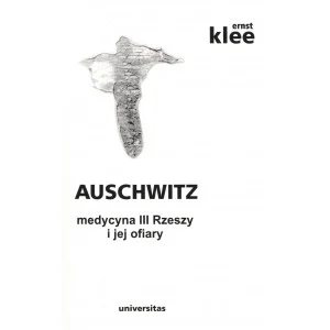 Auschwitz medycyna III Rzeszy i jej ofiary