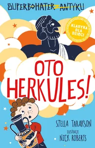 Superbohater z antyku Tom 1 Oto Herkules! Superbohater z antyku Tom 1 Oto Herkules!