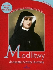 Modlitwy do świętej Faustyny Modlitwy do świętej Faustyny