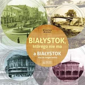 Białystok którego nie ma