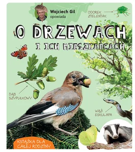 Wojciech Gil opowiada o drzewach i ich mieszkańcach Wojciech Gil opowiada o drzewach i ich mieszkańcach