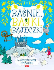 Baśnie, bajki, bajeczki Najpiękniejsze opowieści