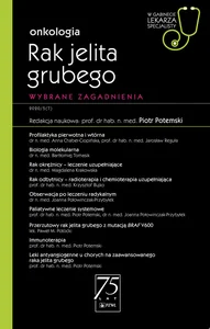 Onkologia Rak jelita grubego W gabinecie lekarza specjalisty Wybrane zagadnienia