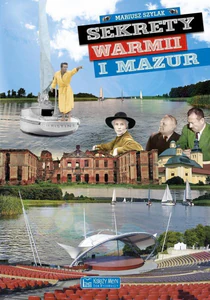 Sekrety Warmii i Mazur Sekrety Warmii i Mazur