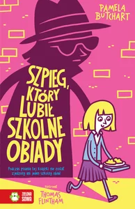 Szkolne szaleństwa Szpieg który lubił szkolne obiady