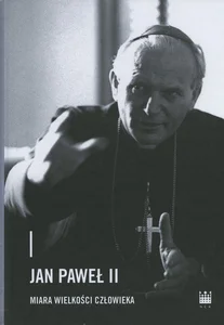 Jan Paweł II - miara wielkości człowieka Jan Paweł II - miara wielkości człowieka
