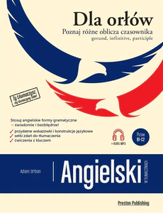 Angielski w tłumaczeniach. Dla Orłów. Gerund, Infinitive, Participle Angielski w tłumaczeniach. Dla Orłów. Gerund, Infinitive, Participle
