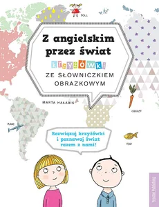 Z angielskim przez świat Krzyżówki ze słowniczkiem obrazkowym