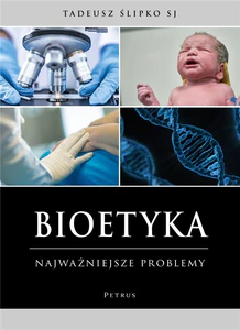 Bioetyka. Najważniejsze problemy wyd. 3 Bioetyka. Najważniejsze problemy wyd. 3