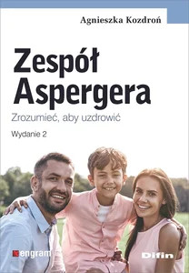 Zespół Aspergera Zrozumieć, aby uzdrowić