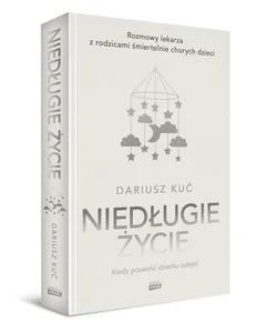 Niedługie życie Kiedy pozwolić dziecku odejść