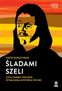 Śladami Szeli czyli diabły polskie