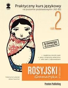 Rosyjski w tłumaczeniach Gramatyka Część 2 Praktyczny kurs językowy na poziomie podstawowym + (A2-B1)