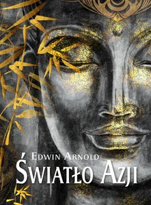 Światło Azji O życiu i Naukach Siddharty Gautamy Buddy