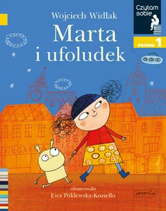 Marta i ufoludek Czytam sobie Poziom 1 Marta i ufoludek Czytam sobie Poziom 1