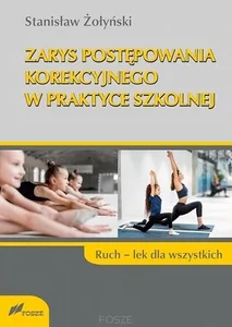 Zarys postępowania korekcyjnego w praktyce szkolnej Ruch lek dla wszystkich Zarys postępowania korekcyjnego w praktyce szkolnej Ruch lek dla wszystkich