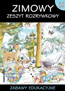 Zimowy zeszyt rozrywkowy Zabawy edukacyjne wiek 5-7 lat Zimowy zeszyt rozrywkowy Zabawy edukacyjne wiek 5-7 lat