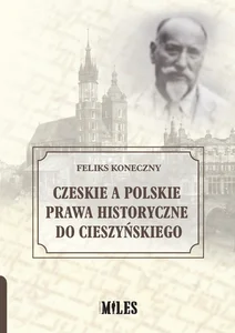 Czeskie a polskie prawa historyczne do Cieszyńskiego