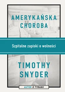 Amerykańska choroba Szpitalne zapiski o wolności