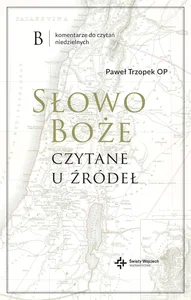 Słowo Boże czytane u źródeł Komentarz do czytań mszalnych.B