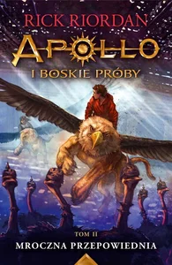 Mroczna Przepowiednia Apollo i Boskie Próby. Tom 2