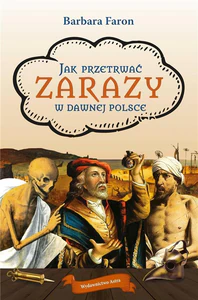 Jak przetrwać... Zarazy w dawnej Polsce