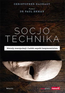 Socjotechnika Metody manipulacji i ludzki aspekt bezpieczeństwa