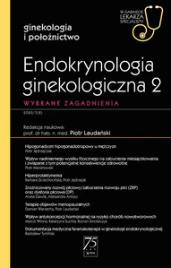 Endokrynologia ginekologiczna 2 W gabinecie lekarza specjalisty Wybrane zagadnienia