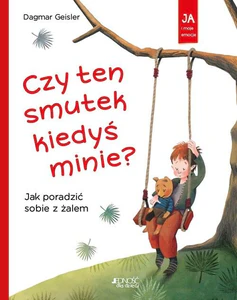 Czy ten smutek kiedyś minie? Jak poradzić sobie z żalem Czy ten smutek kiedyś minie? Jak poradzić sobie z żalem