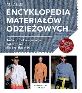 Encyklopedia materiałów odzieżowych Podręcznik kreatywnego doboru tkanin dla projektantów Encyklopedia materiałów odzieżowych Podręcznik kreatywnego doboru tkanin dla projektantów