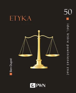 50 idei które powinieneś znać Etyka 50 idei które powinieneś znać Etyka