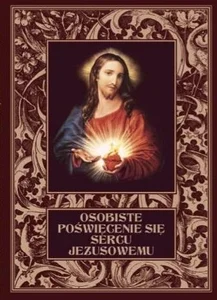Osobiste poświęcenie się Sercu Jezusowemu TW Osobiste poświęcenie się Sercu Jezusowemu TW
